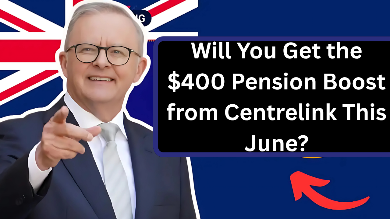 Will You Get the $400 Pension Boost from Centrelink This June?
