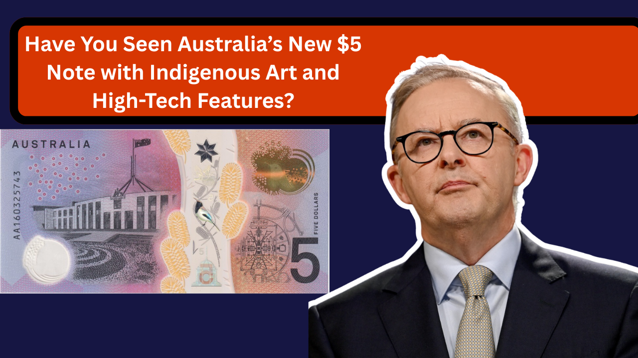 Have You Seen Australia’s New $5 Note with Indigenous Art and High-Tech Features?